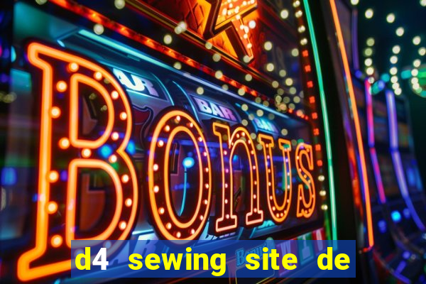 d4 sewing site de relacionamento login entrar